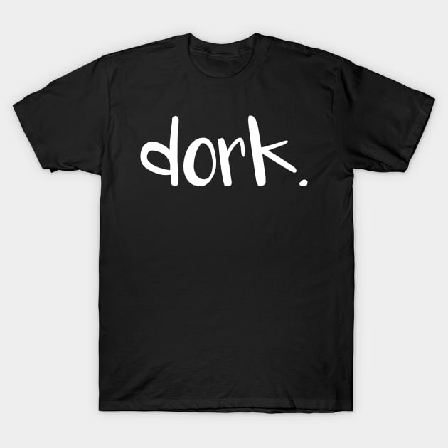 dork. white T-Shirt by inphocus